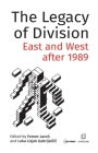 The Legacy of Division: East and West after 1989 Cover Image