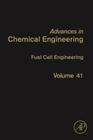 Fuel Cell Engineering: Volume 41 (Advances in Chemical Engineering #41) By Sundmacher (Volume Editor) Cover Image