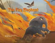 The Fire Elephant - Translated in Setswana Paperback By Sylvia M. Medina, Krista Hill, Morgan Spicer (Illustrator) Cover Image