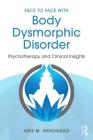 Face to Face with Body Dysmorphic Disorder: Psychotherapy and Clinical Insights Cover Image