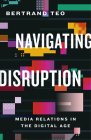 Navigating Disruption: Media Relations in the Digital Age Cover Image