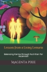 Lessons from a Living Lemuria: Balancing Karma through Nutrition for Ascension By Magenta Pixie Cover Image