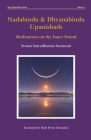 Nadabindu & Dhyanabindu Upanishads: Meditations on the Inner Sound By Satyadharma Saraswati, Ruth Perini (Translator) Cover Image