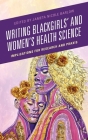 Writing Blackgirls' and Women's Health Science: Implications for Research and Praxis Cover Image