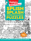 Splish Splash Super Challenge Puzzles (Highlights Super Challenge Hidden Pictures) By Highlights (Created by) Cover Image