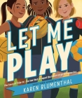 Let Me Play: The Story of Title IX: The Law That Changed the Future of Girls in America Cover Image