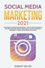 Social Media Marketing 2021: The Power of Instagram Marketing - How to Win Followers & Influence Millions Online Using Highly Effective Personal Br By Robert Miller Cover Image