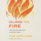 Island on Fire Lib/E: The Revolt That Ended Slavery in the British Empire Cover Image