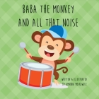 Baba the Monkey and All That Noise By Amanda Moskowitz Cover Image