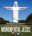 Monumental Jesus: Landscapes of Faith and Doubt in Modern America Cover Image