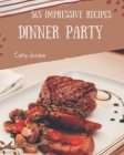 365 Impressive Dinner Party Recipes: Best Dinner Party Cookbook for Dummies By Cathy Jordan Cover Image