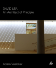 David Lea: An Architect of Principle By Adam Voelcker Cover Image
