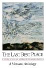 The Last Best Place: A Montana Anthology By William Kittredge (Editor), Annick Smith (Editor) Cover Image