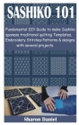 Sashiko 101: Fundamental DIY Guide to make Sashiko Japanese traditional quilting Templates, Embroidery Stitches Patterns & designs By Sharon Daniel Cover Image