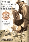 Out of Rushmore's Shadow: The Luigi Del Bianco Story - An Italian Immigrant's Unsung Role as Chief Carver Cover Image