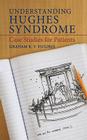 Understanding Hughes Syndrome: Case Studies for Patients Cover Image