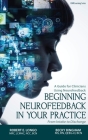 Beginning Neurofeedback in Your Practice: A Guide for Clinicians Using Neurofeedback From Intake to Discharge Cover Image