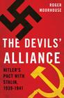 The Devils' Alliance: Hitler's Pact with Stalin, 1939-1941 Cover Image