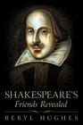 Shakespeare's Friends Revealed By Beryl Hughes Cover Image