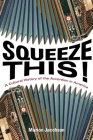 Squeeze This!: A Cultural History of the Accordion in America (Folklore Studies in Multicultural World) Cover Image
