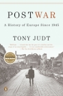 Postwar: A History of Europe Since 1945 By Tony Judt Cover Image