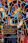 Ethical Crossroads in Literary Modernism By Katherine Ebury (Editor), Bridget English (Editor), Matthew Fogarty (Editor) Cover Image