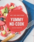 My 365 Yummy No-Cook Recipes: Cook it Yourself with Yummy No-Cook Cookbook! By Jackie Martin Cover Image