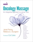 Oncology Massage: An Integrative Approach to Cancer Care By Janet Penny, Rebecca Sturgeon Cover Image