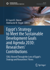 Egypt's Strategy to Meet the Sustainable Development Goals and Agenda 2030: Researchers' Contributions: Sdgs Viewed Through the Lens of Egypt's Strate Cover Image