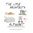 The Little Architect's Alphabet: Learning your letters through design Cover Image