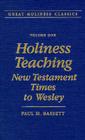 Holiness Teaching: New Testament Times to Wesley: Volume 1 (Great Holiness Classics #1) By Paul Bassett Cover Image