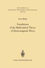 Foundations of the Mathematical Theory of Electromagnetic Waves (Grundlehren Der Mathematischen Wissenschaften #155) By Carl Müller Cover Image