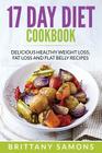 17 Day Diet Cookbook: Delicious Healthy Weight Loss, Fat Loss and Flat Belly Recipes By Brittany Samons Cover Image