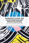 Perspectives on Contemporary Printmaking: Critical Writing Since 1986 By Ruth Pelzer-Montada (Editor) Cover Image
