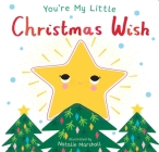 You're My Little Christmas Wish By Nicola Edwards, Natalie Marshall (Illustrator) Cover Image