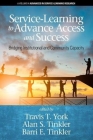 Service-Learning to Advance Access & Success: Bridging Institutional and Community Capacity (hc) (Advances in Service-Learning Research) By Travis T. York (Editor), Alan S. Tinkler (Editor), Barri E. Tinkler (Editor) Cover Image