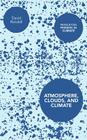 Atmosphere, Clouds, and Climate (Princeton Primers in Climate #6) By David Randall Cover Image