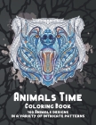 Animals Time - Coloring Book - 100 Animals designs in a variety of intricate patterns By Olivia Colouring Books Cover Image