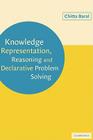 Knowledge Representation, Reasoning and Declarative Problem Solving By Chitta Baral Cover Image