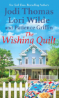 The Wishing Quilt By Jodi Thomas, Lori Wilde, Patience Griffin Cover Image