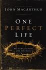 One Perfect Life: The Complete Story of the Lord Jesus Cover Image