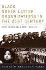 Black Greek-letter Organizations in the Twenty-First Century: Our Fight Has Just Begun By Gregory S. Parks (Editor), Julianne Malveaux (Foreword by), Marc Morial (Afterword by) Cover Image