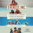 Everest, Inc.: The Renegades and Rogues Who Built an Industry at the Top of the World Cover Image