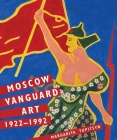 Moscow Vanguard Art: 1922-1992 By Margarita Tupitsyn Cover Image