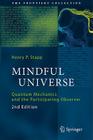 Mindful Universe: Quantum Mechanics and the Participating Observer (Frontiers Collection #2) By Henry P. Stapp Cover Image