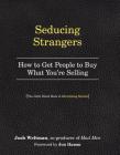 Seducing Strangers: How to Get People to Buy What You're Selling (The Little Black Book of Advertising Secrets) By Josh Weltman, Jon Hamm (Foreword by) Cover Image