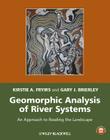 Geomorphic Analysis of River Systems: An Approach to Reading the Landscape By Kirstie A. Fryirs, Gary J. Brierley Cover Image