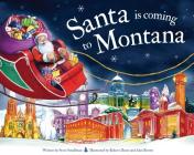 Santa Is Coming to Montana (Santa Is Coming...) By Steve Smallman, Robert Dunn (Illustrator) Cover Image