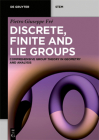 Discrete, Finite and Lie Groups: Comprehensive Group Theory in Geometry and Analysis By Pietro Giuseppe Fré Cover Image