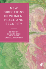 New Directions in Women, Peace and Security By Soumita Basu (Editor), Paul C. Kirby (Editor), Laura J. Shepherd (Editor) Cover Image